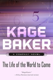 The Life of the World to Come - A Company Novel