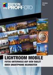 Lightroom mobile - Fotos unterwegs auf dem Tablet oder Smartphone bearbeiten