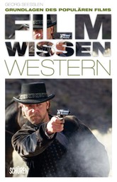 Filmwissen: Western - Grundlagen des populären Films