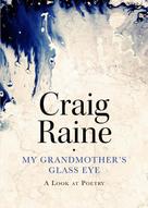 Craig Raine: My Grandmother's Glass Eye 