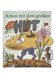 Anton mit dem großen Hut - Kinderbuch mit Geschichten und Liedern