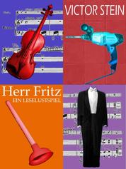 Herr Fritz oder Der Geiger als Hausmeister - Leselustspiel über einen alternden weißen und heterosexuellen Mann
