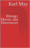Karl May: Khong-Kheou, das Ehrenwort 