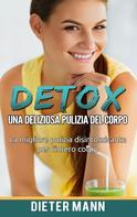 Dieter Mann: Detox: Una deliziosa pulizia del corpo 