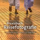 Daan Schoonhoven: Praxisbuch Reisefotografie 