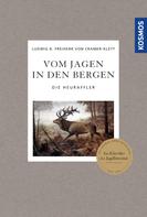 Ludwig Benedikt Freiherr von Cramer-Klett: Vom Jagen in den Bergen 