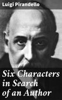 Luigi Pirandello: Six Characters in Search of an Author 