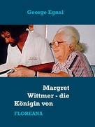 George Egnal: Margret Wittmer - die Königin von Floreana 