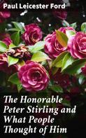 Paul Leicester Ford: The Honorable Peter Stirling and What People Thought of Him 
