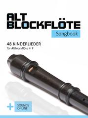 Altblockflöte Songbook - 48 Kinderlieder für Altlockflöte in F - + Sounds online