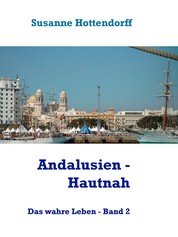Andalusien - Hautnah - Das wahre Leben - Band 2