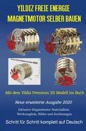 Yildiz Freie Energie Magnetmotor selber bauen - Mit dem Yildiz Premium 3D Modell im Buch