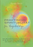 Kerstin Reichl: Praktische Spiritualität für Ungeduldige 