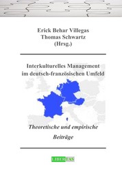 Interkulturelles Management im deutsch-französischen Umfeld - Theoretische und empirische Beiträge
