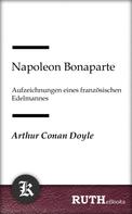 Arthur Conan Doyle: Napoleon Bonaparte, Aufzeichnungen eines französischen Edelmannes 