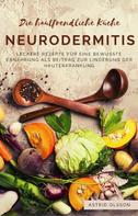 Astrid Olsson: Die hautfreundliche Küche: Neurodermitis 