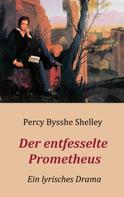Percy Bysshe Shelley: Der entfesselte Prometheus - Ein lyrisches Drama 