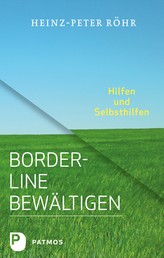Borderline bewältigen - Hilfen und Selbsthilfen