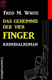 Das Geheimnis der vier Finger: Kriminalroman