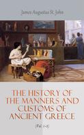 James Augustus St. John: The History of the Manners and Customs of Ancient Greece (Vol. 1-3) 