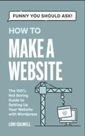 Lori Culwell: Funny You Should Ask How To Make A Website 
