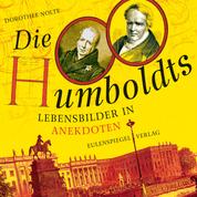 Die Humboldts - Lebensbilder in Anekdoten