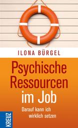 Psychische Ressourcen im Job - Darauf kann ich wirklich setzen