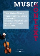 Vahid Khadem-Missagh: Virtuosität in Musik und Magie: Niccolò Paganini und Johann Nepomuk Hofzinser 