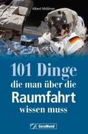 Albert Mößmer: 101 Dinge, die man über die Raumfahrt wissen muss ★★★★★