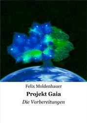 Projekt Gaia - Die Vorbereitungen