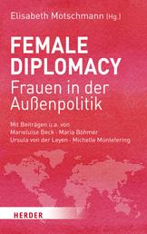 Female Diplomacy - Frauen in der Außenpolitik