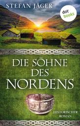 Die Söhne des Nordens: Die Silberkessel-Saga - Band 1 - Historischer Roman aus der Zeit der Völkerwanderung