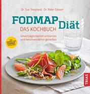 FODMAP-Diät - Das Kochbuch - Unverträglichkeiten enttarnen und beschwerdefrei genießen