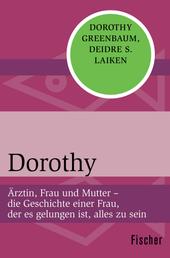 Dorothy - Ärztin, Frau und Mutter – die Geschichte einer Frau, der es gelungen ist, alles zu sein