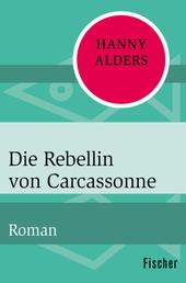 Die Rebellin von Carcassonne - Roman