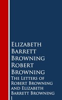 Robert Browning: The Letters of Robert Browning and Elizabeth Barrng 