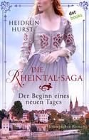 Heidrun Hurst: Die Rheintal-Saga - Der Beginn eines neuen Tages ★★★★★