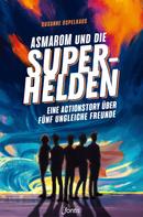 Susanne Ospelkaus: Asmarom und die Superhelden 