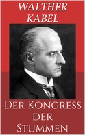 Walther Kabel: Der Kongreß der Stummen 