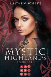 Mystic Highlands 5: Feenhügel - Knisternde Highland-Fantasy