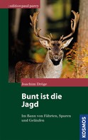 Joachim Dröge: Bunt ist die Jagd... 