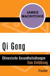 Qi Gong - Chinesische Gesundheitsübungen. Eine Einführung