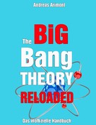 Andreas Arimont: The Big Bang Theory Reloaded - das inoffizielle Handbuch zur Serie ★★★★
