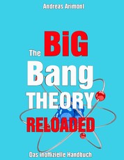 The Big Bang Theory Reloaded - das inoffizielle Handbuch zur Serie - Staffel 1 bis 7