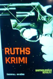 Ruths Krimi - der Überfall