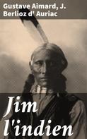 Gustave Aimard: Jim l'indien 