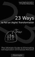 Laura Sophie Aichroth: 23 Ways to Fail an (Agile) Transformation 