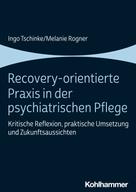 Ingo Tschinke: Recovery-orientierte Praxis in der psychiatrischen Pflege 