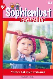 Mutter hat mich verlassen - Sophienlust Bestseller 138 – Familienroman