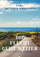 Carl Metzner-Tohsanjus: Die Flucht geht weiter 